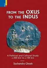 9789386552471-9386552477-From The Oxus to The Indus: A Political and Cultural Study c. 300BCE - c. 100 BCE