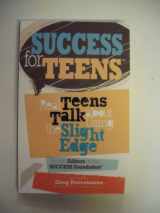 9780979034152-0979034159-Success for Teens: Real Teens Talk About Using the Slight Edge