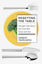 9780525656449-0525656448-Resetting the Table: Straight Talk About the Food We Grow and Eat