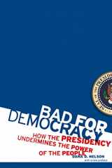 9780816656776-0816656770-Bad for Democracy: How the Presidency Undermines the Power of the People