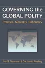 9780472070930-0472070932-Governing the Global Polity: Practice, Mentality, Rationality