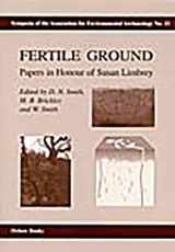 9781842171448-1842171445-Fertile Ground: Papers in honour of Susan Limbrey (Symposia of the Association for Environmental Archaeology)