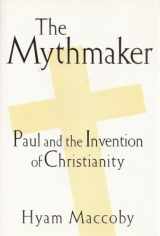 9780760707876-0760707871-The Mythmaker: Paul and the Invention of Christianity