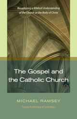 9781598563894-1598563890-The Gospel and the Catholic Church: Recapturing a Biblical Understanding of the Church as the Body of Christ