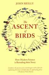 9781784272036-1784272035-The Ascent of Birds: How Modern Science Is Revealing Their Story