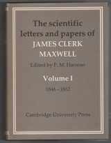 9780521256254-0521256259-The Scientific Letters and Papers of James Clerk Maxwell: Volume 1, 1846–1862