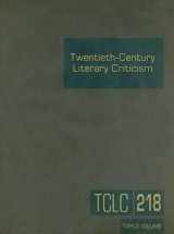 9781414434131-1414434138-Twentieth-Century Literary Criticism: Excerpts from Criticism of the Works of Novelists, Poets, Playwrights, Short Story Writers, & Other Creative ... (Twentieth-Century Literary Criticism, 218)
