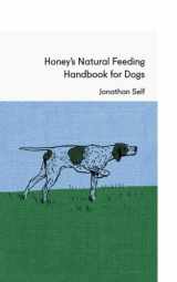 9780957075306-0957075308-Honey's Natural Feeding Handbook for Dogs