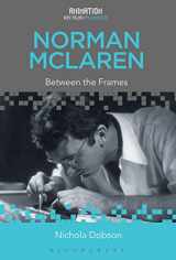 9781501354939-1501354930-Norman McLaren: Between the Frames (Animation: Key Films/Filmmakers)