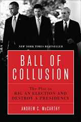 9781641771221-1641771224-Ball of Collusion: The Plot to Rig an Election and Destroy a Presidency