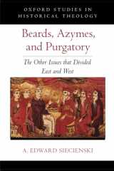 9780190065065-0190065060-Beards, Azymes, and Purgatory: The Other Issues that Divided East and West (OXFORD STU IN HISTORICAL THEOLOGY SERIES)