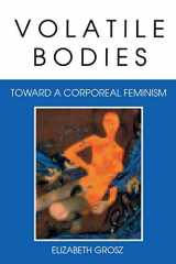 9780253208620-0253208629-Volatile Bodies: Toward a Corporeal Feminism (Theories of Representation and Difference)