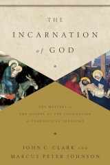 9781433541872-1433541874-The Incarnation of God: The Mystery of the Gospel as the Foundation of Evangelical Theology