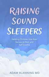 9781782508427-1782508422-Raising Sound Sleepers: Helping Children Use Their Senses to Rest and Self-Soothe