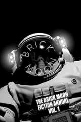 9781519606921-1519606923-The Brick Moon Fiction Annual Vol. 1