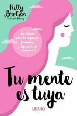 9788479539597-8479539593-Tu mente es tuya: La verdad sobre la depresión femenina. ¿Enfermedad o síntoma? (Spanish Edition)