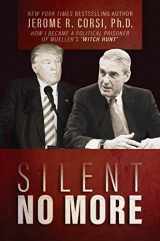 9781642932171-1642932175-Silent No More: How I Became a Political Prisoner of Mueller's "Witch Hunt"