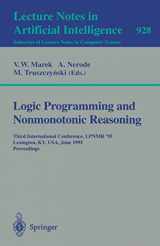 9783540594871-3540594876-Logic Programming and Nonmonotonic Reasoning: Third International Conference, LPNMR '95, Lexington, KY, USA, June 26 - 28, 1995. Proceedings (Lecture Notes in Computer Science, 928)