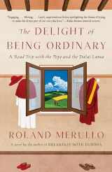 9781101970799-1101970790-The Delight of Being Ordinary: A Road Trip with the Pope and the Dalai Lama (Vintage Contemporaries)