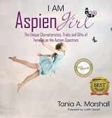 9780992360924-0992360927-I Am Aspiengirl: The Unique Characteristics, Traits and Gifts of Females on the Autism Spectrum