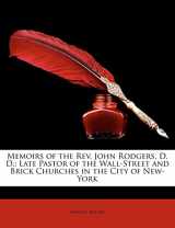 9781147076851-1147076855-Memoirs of the Rev. John Rodgers, D. D.: Late Pastor of the Wall-Street and Brick Churches in the City of New-York