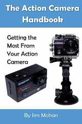 9781537048789-1537048783-The Action Camera Handbook: Getting the Most From Your Action Camera