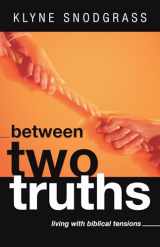 9781592449149-159244914X-Between Two Truths: Living with Biblical Tensions