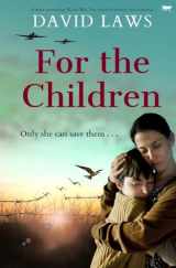 9781916978744-1916978746-For the Children: A heart-wrenching World War Two novel of bravery and resistance