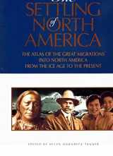 9780026162722-0026162725-The Settling of North America: The Atlas of the Great Migrations into North America from the Ice Age to the Present