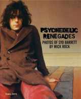 9781934471005-1934471003-Psychedelic Renegades: With Photographs of Syd Barrett by Mick Rock