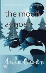 9780993409769-0993409768-The Moon at Noon (The House Next Door)