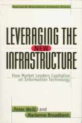 9780875848303-0875848303-Leveraging the New Infrastructure: How Market Leaders Capitalize on Information Technology