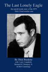 9781502710307-1502710307-The Last Lonely Eagle: the untold inside story of the 1975 Dick Cloud murder case