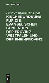 9783112345733-3112345738-Kirchenordnung für die evangelischen Gemeinden der Provinz Westfalen und der Rheinprovinz: Vom 5. März 1835 (German Edition)