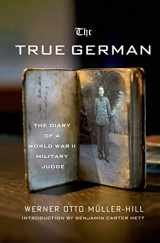 9781137278548-1137278544-The True German: The Diary of a World War II Military Judge