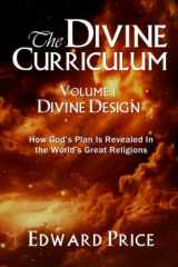 9781960250506-1960250507-The Divine Curriculum: Divine Design: How God's Plan Is Revealed in the World's Great Religions