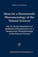9781402006500-1402006500-Ideas for a Hermeneutic Phenomenology of the Natural Sciences: Volume II: On the Importance of Methodical Hermeneutics for a Hermeneutic Phenomenology ... Sciences (Contributions to Phenomenology, 46)