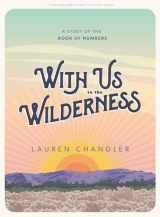 9781087750514-1087750512-With Us In the Wilderness - Teen Girls' Bible Study Book: A Study of the Book of Numbers