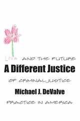 9781611634518-1611634512-A Different Justice: Love and the Future of Criminal Justice Practice in America