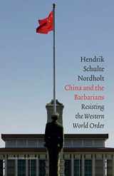 9789087282783-9087282788-China and the Barbarians: Resisting the Western World Order
