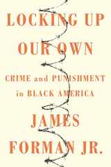 9780374189976-0374189978-Locking Up Our Own: Crime and Punishment in Black America