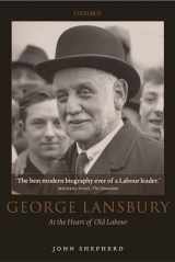 9780199273645-0199273642-George Lansbury: At the Heart of Old Labour