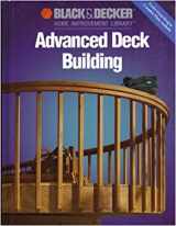 9780865736665-0865736669-Advanced Deck Building (Black & Decker Home Improvement Library)