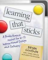 9781416629108-1416629106-Learning That Sticks: A Brain-Based Model for K-12 Instructional Design and Delivery