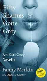 9781949769364-1949769364-Fifty Shames Gone Grey: An Earl Grey Novella (Fifty Shames of Earl Grey)