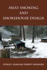 9780982426708-0982426704-Meat Smoking And Smokehouse Design
