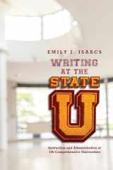 9781607326380-1607326388-Writing at the State U: Instruction and Administration at 106 Comprehensive Universities