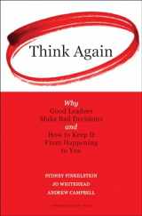 9781422126127-1422126129-Think Again: Why Good Leaders Make Bad Decisions and How to Keep it From Happening to You