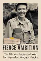 9780393882124-0393882128-Fierce Ambition: The Life and Legend of War Correspondent Maggie Higgins