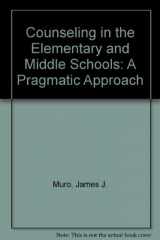 9780697060075-0697060071-Counseling in the Elementary and Middle Schools: A Pragmatic Approach